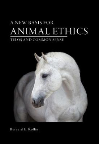 Kniha New Basis for Animal Ethics Bernard E. Rollin