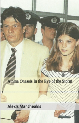 Kniha Athina Onassis in the Eye of the Storm Alexis Mantheakis