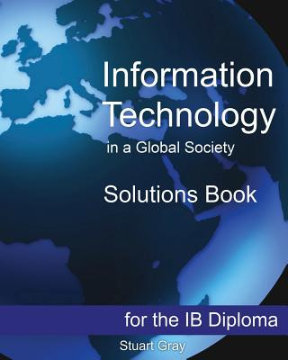 Livre Information Technology in a Global Society Solutions Book Stuart Gray