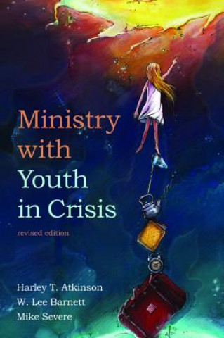 Knjiga Ministry with Youth in Crisis, Revised Edition Harley T Atkinson