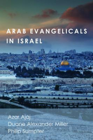 Könyv Arab Evangelicals in Israel Azar Ajaj