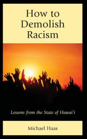 Книга How to Demolish Racism Michael Haas