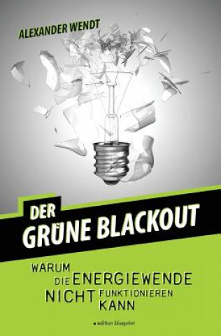Könyv Der Grüne Blackout Alexander Wendt