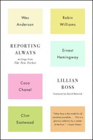 Könyv Reporting Always Lillian Ross