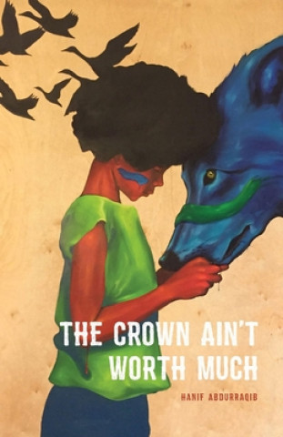 Книга The Crown Ain't Worth Much Hanif Willis-abdurraqib