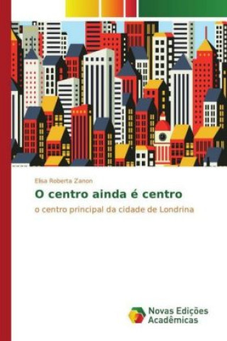 Knjiga O centro ainda é centro Elisa Roberta Zanon