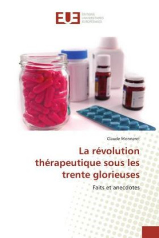 Könyv La révolution thérapeutique sous les trente glorieuses Claude Monneret