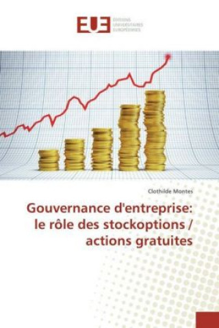 Könyv Gouvernance d'entreprise: le rôle des stockoptions / actions gratuites Clothilde Montes