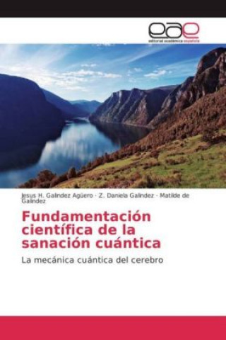 Buch Fundamentación científica de la sanación cuántica Jesus H. Galindez Agüero