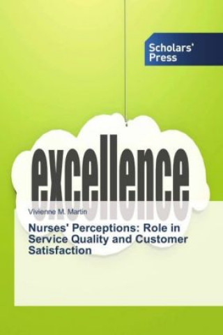 Carte Nurses' Perceptions: Role in Service Quality and Customer Satisfaction Vivienne M. Martin