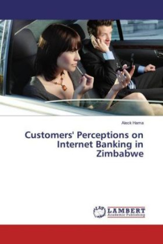 Carte Customers' Perceptions on Internet Banking in Zimbabwe Aleck Hama