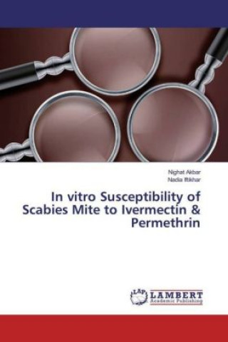 Könyv In vitro Susceptibility of Scabies Mite to Ivermectin & Permethrin Nighat Akbar