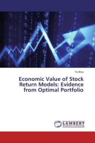 Книга Economic Value of Stock Return Models: Evidence from Optimal Portfolio Ye Zhou