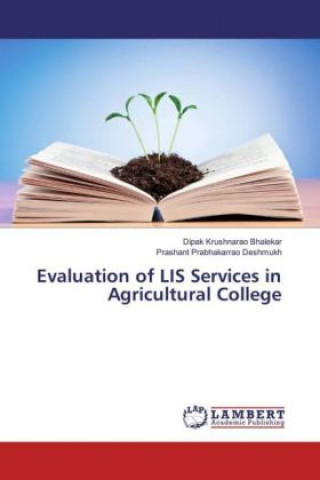 Książka Evaluation of LIS Services in Agricultural College Dipak Krushnarao Bhalekar