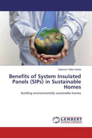 Książka Benefits of System Insulated Panels (SIPs) in Sustainable Homes Salomon Tellez Garita