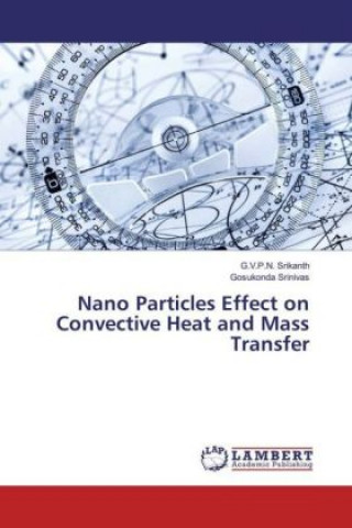 Книга Nano Particles Effect on Convective Heat and Mass Transfer G. V. P. N. Srikanth