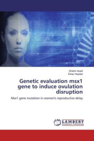 Book Genetic evaluation msx1 gene to induce ovulation disruption Shahin Asadi