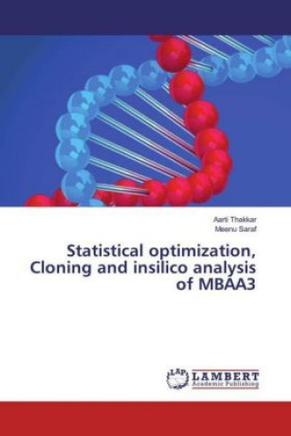 Book Statistical optimization, Cloning and insilico analysis of MBAA3 Aarti Thakkar