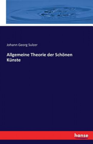 Kniha Allgemeine Theorie der Schoenen Kunste Johann Georg Sulzer