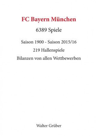 Könyv FC Bayern Munchen. 6389 Spiele Dr Walter Gruber