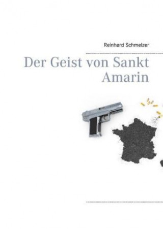 Carte Der Geist von Sankt Amarin Reinhard Schmelzer