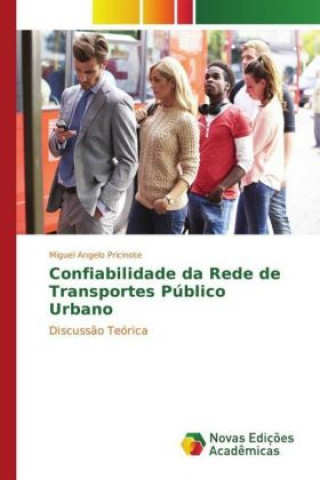 Kniha Confiabilidade da Rede de Transportes Público Urbano Miguel Angelo Pricinote