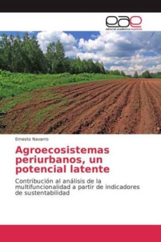 Książka Agroecosistemas periurbanos, un potencial latente Ernesto Navarro