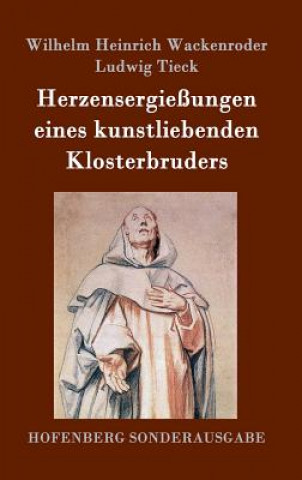 Книга Herzensergiessungen eines kunstliebenden Klosterbruders Wilhelm Heinrich Wackenroder