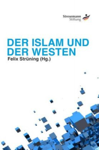 Carte Der Islam und der Westen Felix Strüning