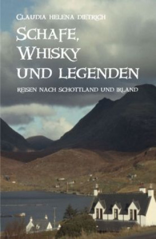 Könyv Schafe, Whisky und Legenden Claudia Helena Dietrich