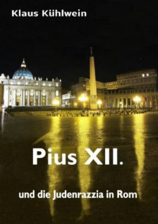 Carte Pius XII. und die Judenrazzia in Rom Klaus Kühlwein