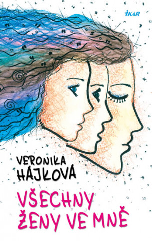 Könyv Všechny ženy ve mně Veronika Hájková