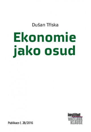Kniha Ekonomie jako osud Dušan Tříska