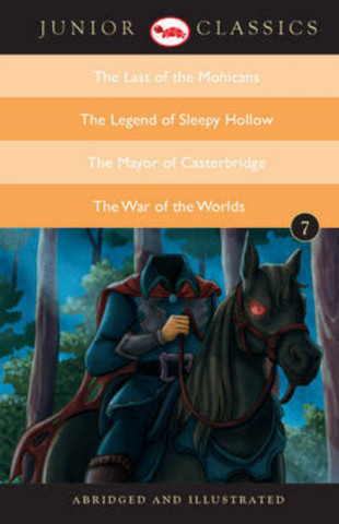Kniha Junior Classic: The Last of the Mohicans, the Legend of Sleepy Hollow, the Mayor of Casterbridge, the War of the Worlds 