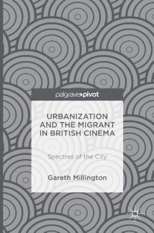 Kniha Urbanization and the Migrant in British Cinema Gareth Millington