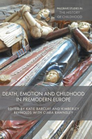Kniha Death, Emotion and Childhood in Premodern Europe Katie Barclay