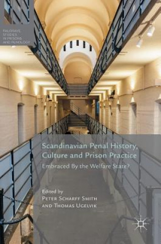 Kniha Scandinavian Penal History, Culture and Prison Practice Peter Scharff Smith