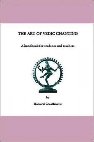 Kniha Art of Vedic Chanting Howard Crosthwaite