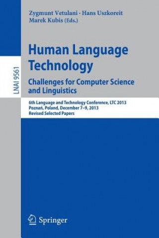 Könyv Human Language Technology. Challenges for Computer Science and Linguistics Zygmunt Vetulani