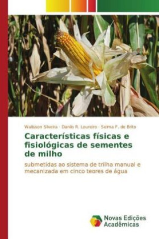 Könyv Características físicas e fisiológicas de sementes de milho Walisson Silveira