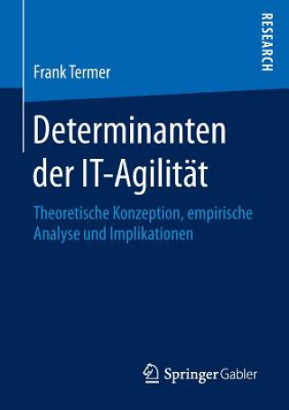Könyv Determinanten der IT-Agilitat Frank Termer