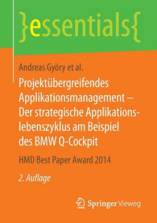 Kniha Projektubergreifendes Applikationsmanagement - Der strategische Applikationslebenszyklus am Beispiel des BMW Q-Cockpit Andreas Györy