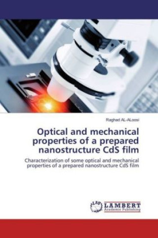Könyv Optical and mechanical properties of a prepared nanostructure CdS film Raghad AL-ALoosi