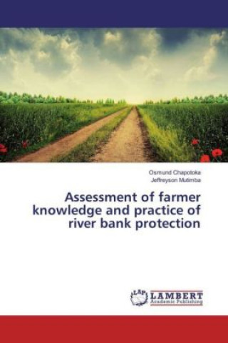 Kniha Assessment of farmer knowledge and practice of river bank protection Osmund Chapotoka