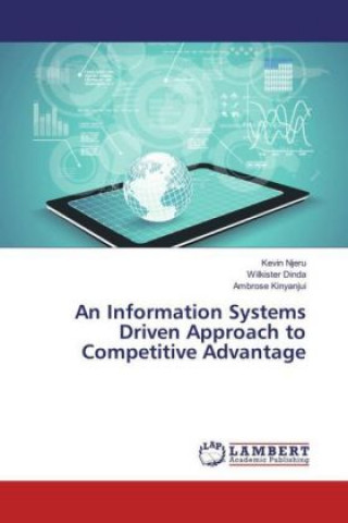 Knjiga An Information Systems Driven Approach to Competitive Advantage Kevin Njeru