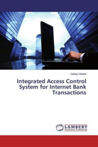 Book Integrated Access Control System for Internet Bank Transactions Olaitan Afolabi