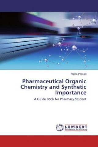 Книга Pharmaceutical Organic Chemistry and Synthetic Importance Raj K. Prasad