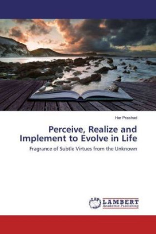 Livre Perceive, Realize and Implement to Evolve in Life Har Prashad