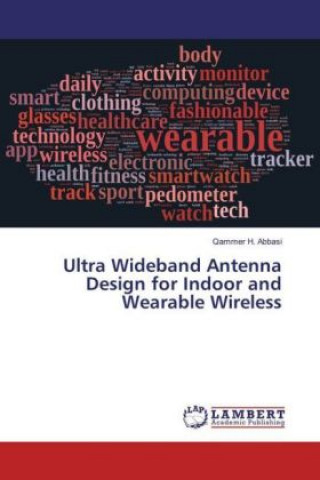 Książka Ultra Wideband Antenna Design for Indoor and Wearable Wireless Qammer H. Abbasi