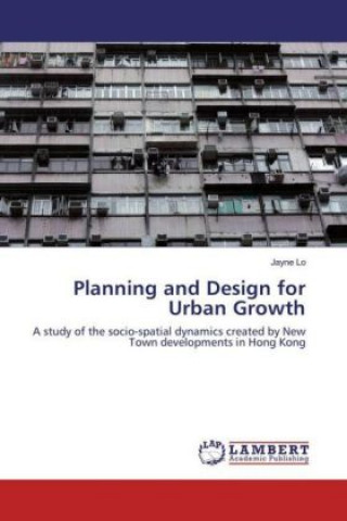 Könyv Planning and Design for Urban Growth Jayne Lo
